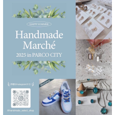 HAPPY SUMMER handmade marché 2025 in PARCOCITY 開催！